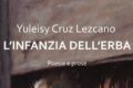 “L’INFANZIA DELL’ERBA” di Yuleisy Cruz Lezcano