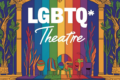 Sul Palco con Orgoglio: Il teatro LGBTQ+ memoria e rivoluzione
